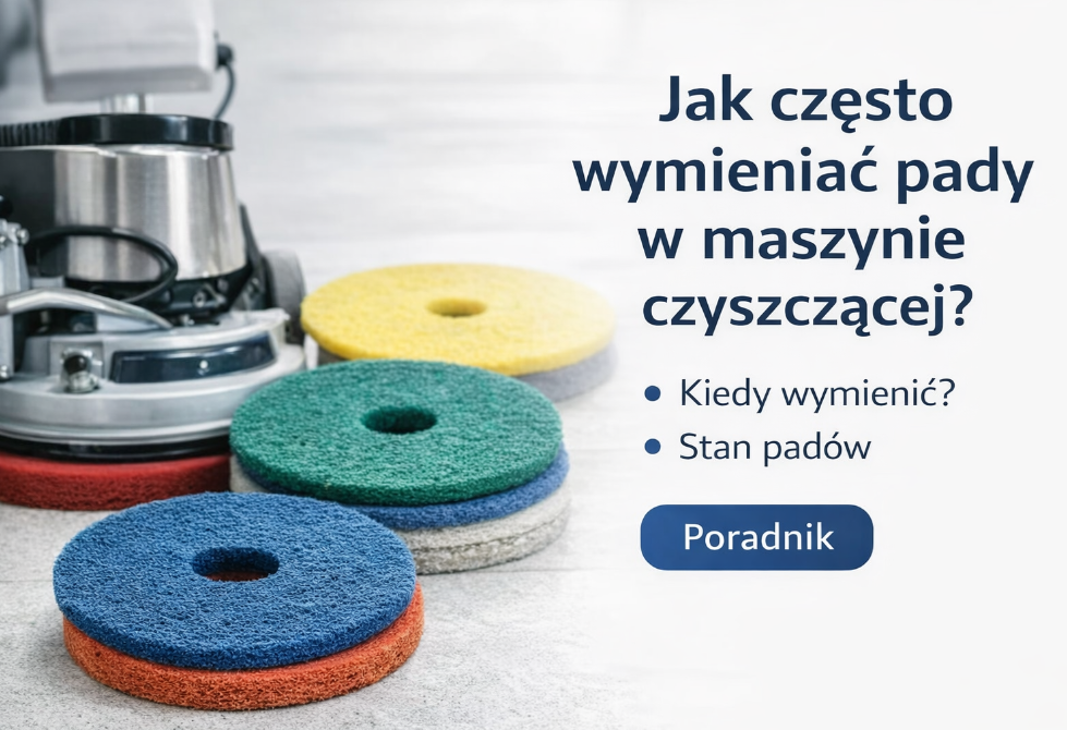 Jak często wymieniać pady w maszynie czyszczącej?